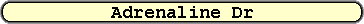 Adrenaline Dr
Adrenaline Dr
Adrenaline Dr
Adrenaline Dr
Adrenaline Dr